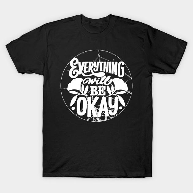 Everything is Going to be OK, Trendy Aesthetic Oversized, Positive Hoodie, Trendy Shirt, Positive Shirt, Tumblr Shirt, Aesthetic Shirt T-Shirt by joyjeff